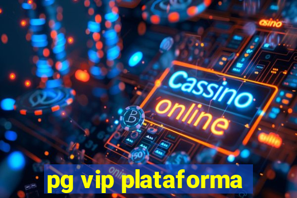 pg vip plataforma